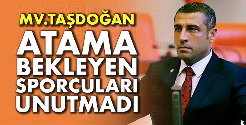 Milletvekili Taşdoğan, atama bekleyen sporcuları unutmadı