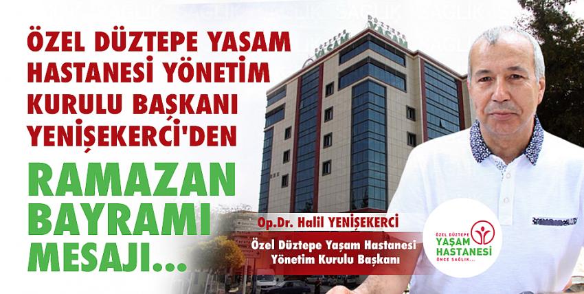 Özel Düztepe Yasam Hastanesi Yönetim Kurulu Başkanı Yenişekerci