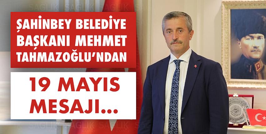 Başkan Tahmazoğlu’ndan 19 Mayıs mesajı