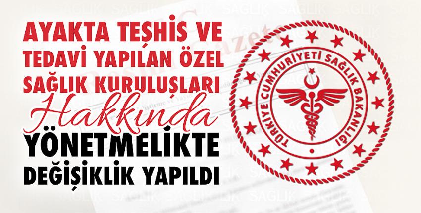 Ayakta Teşhis ve Tedavi Yapılan Özel Sağlık Kuruluşları Hakkında Yönetmelikte Değişiklik