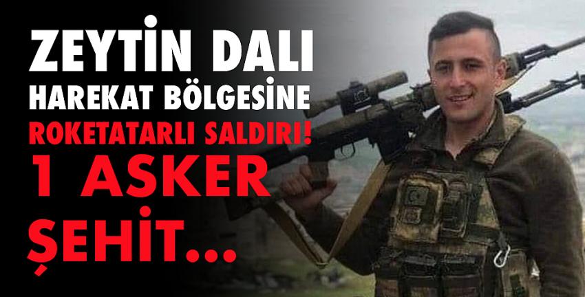 Zeytin Dalı harekat bölgesine saldırı! 1 asker şehit