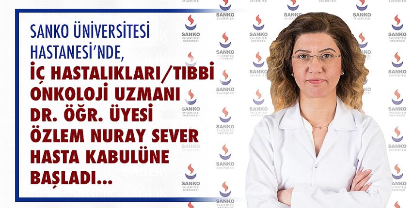 İç Hastalıkları / Tıbbi Onkoloji Uzmanı Dr. Öğr. Üyesi Sever SANKO’da Hasta Kabulüne Başladı