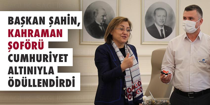 Başkan Şahin, kahraman şoförü cumhuriyet altınıyla ödüllendirdi