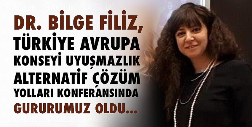 Dr. Bilge FİLİZ, gururumuz oldu