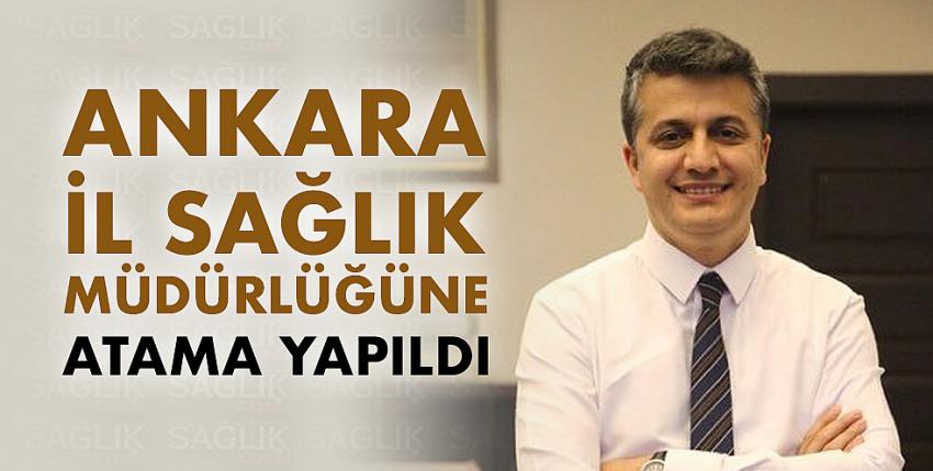 Ankara İl Sağlık Müdürlüğüne atama yapıldı