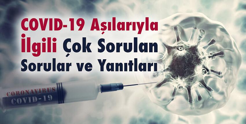 COVID-19 Aşılarıyla İlgili Çok Sorulan Sorular ve Yanıtları