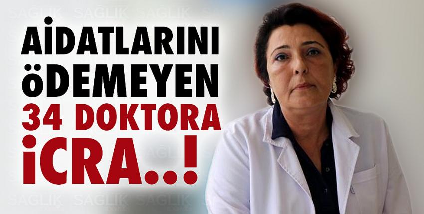 Aidatlarını ödemeyen 34 doktora icra!