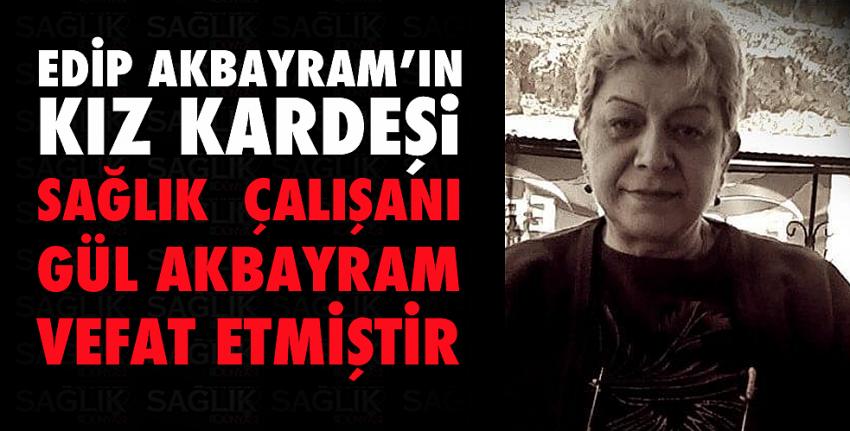 Sağlık Çalışanı Gül Akbayram Vefat Etmiştir