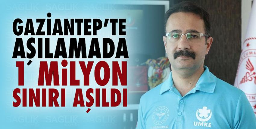 Gaziantep’te Aşılamada 1 Milyon Sınırı Aşıldı