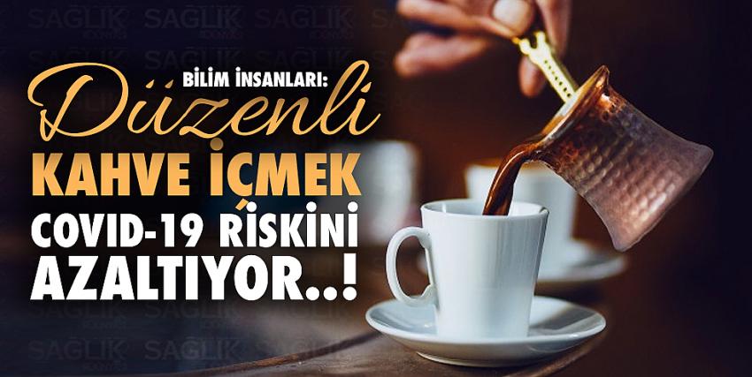 Bilim insanları: Düzenli kahve içmek Covid-19 riskini azaltıyor