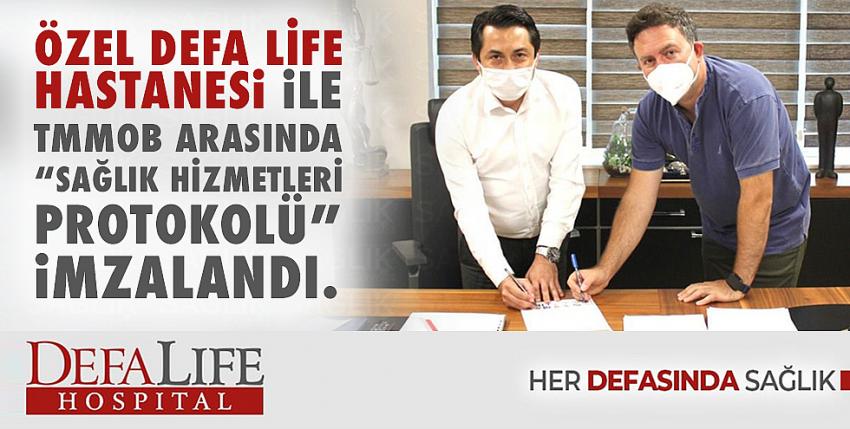 Özel DEFA LIFE Hastanesi ile TMMOB arasında “Sağlık Hizmetleri Protokolü” imzalandı. 