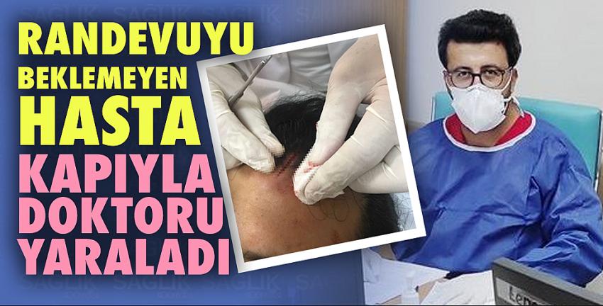 Randevuyu beklemeyen hasta kapıyla doktoru yaraladı!