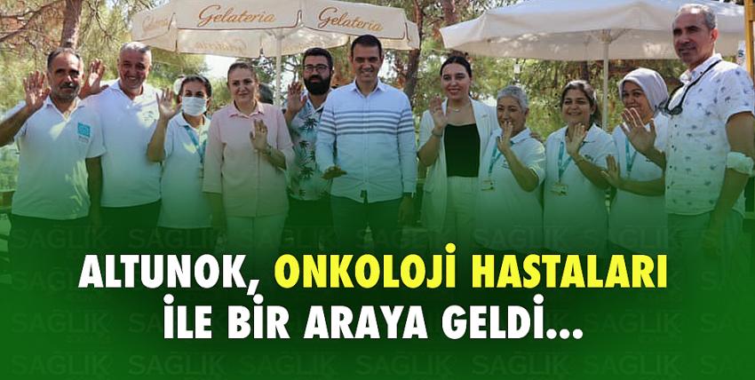 Altunok, onkoloji hastaları ile bir araya geldi