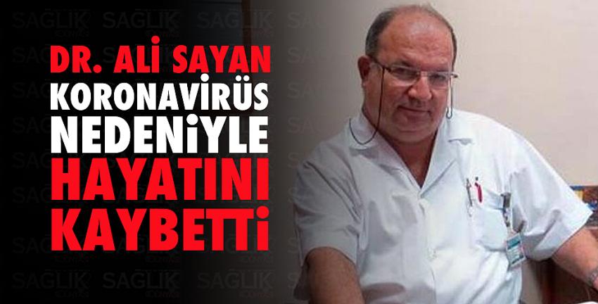 Doktor Ali Sayan, koronavirüs nedeniyle hayatını kaybetti