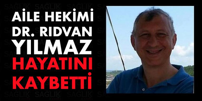 Dr. Rıdvan YILMAZ hayatını kaybetti