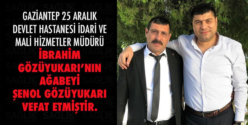 İbrahim Gözüyukarı’nın ağabeyi Şenol Gözüyukarı vefat etmiştir.