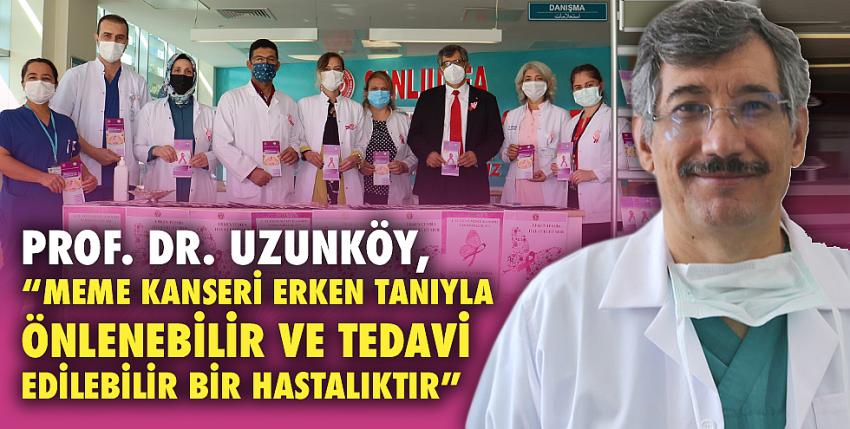 Prof. Dr. Uzunköy, “Meme Kanseri Erken Tanıyla Önlenebilir Ve Tedavi Edilebilir Bir Hastalıktır”