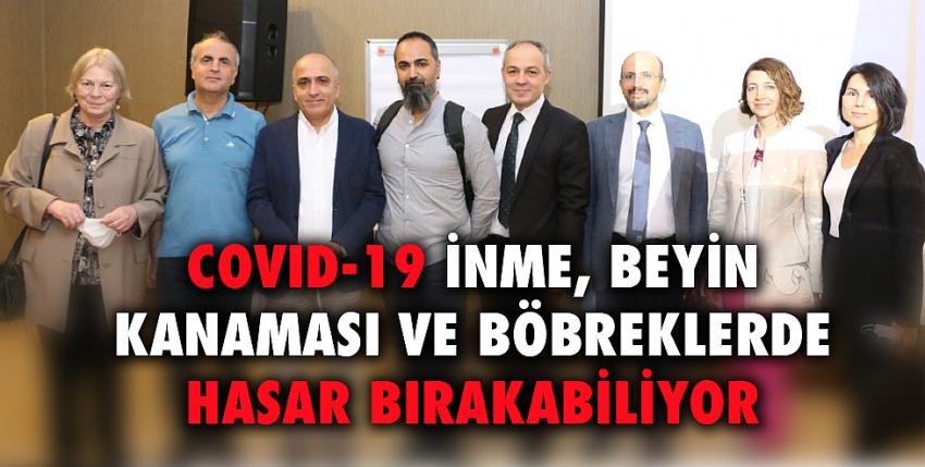 Covid-19 inme, beyin kanaması ve böbreklerde hasar bırakabiliyor