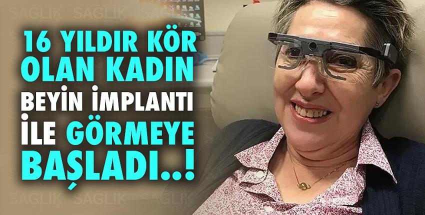 16 yıldır kör olan kadın beyin implantı ile görmeye başladı