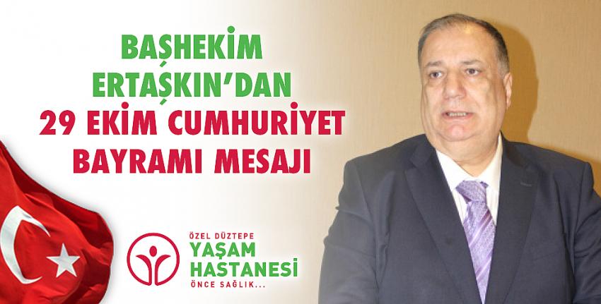 Başhekim Ertaşkın’dan 29 Ekim Cumhuriyet Bayramı Mesajı