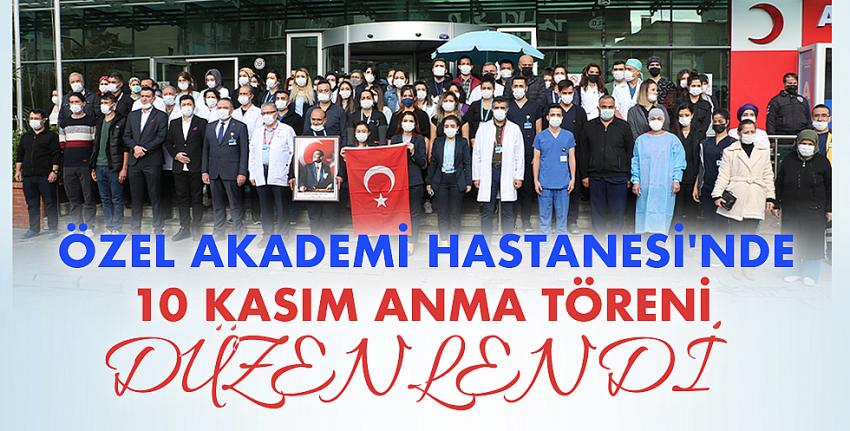 Özel Akademi Hastanesi’nde 10 Kasım anma töreni düzenlendi