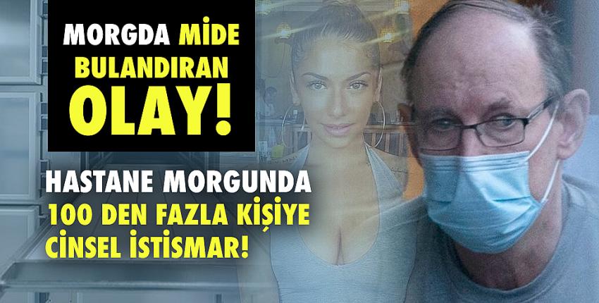 Hastane morglarında cinsel istismar!