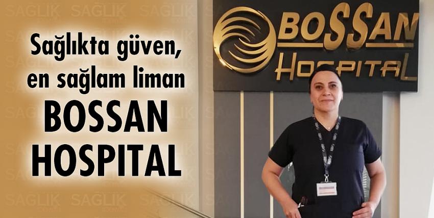Sağlıkta güven, en sağlam liman Bossan Hospital
