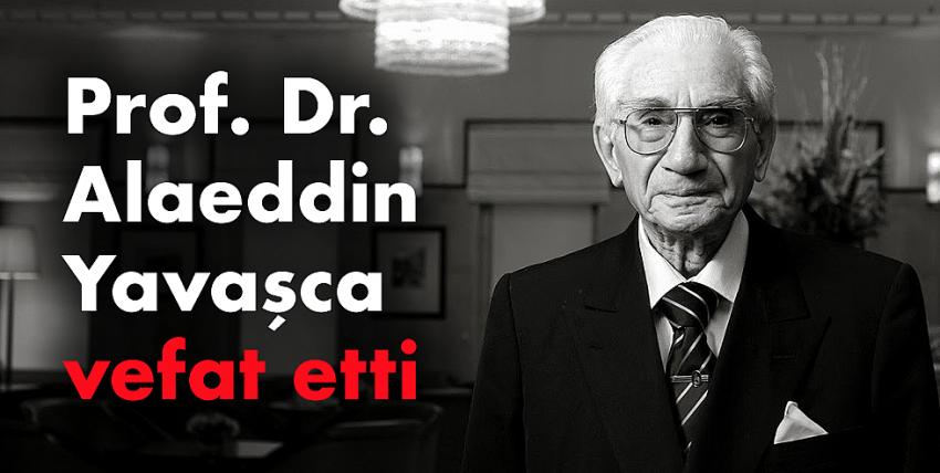 Prof. Dr. Alaeddin Yavaşca hayatını kaybetti