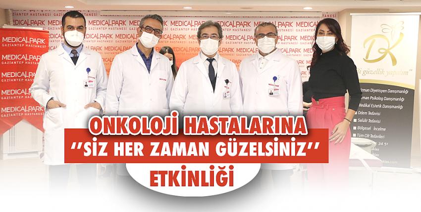 Onkoloji Hastalarına ‘’Siz Her Zaman Güzelsiniz’’ Etkinliği