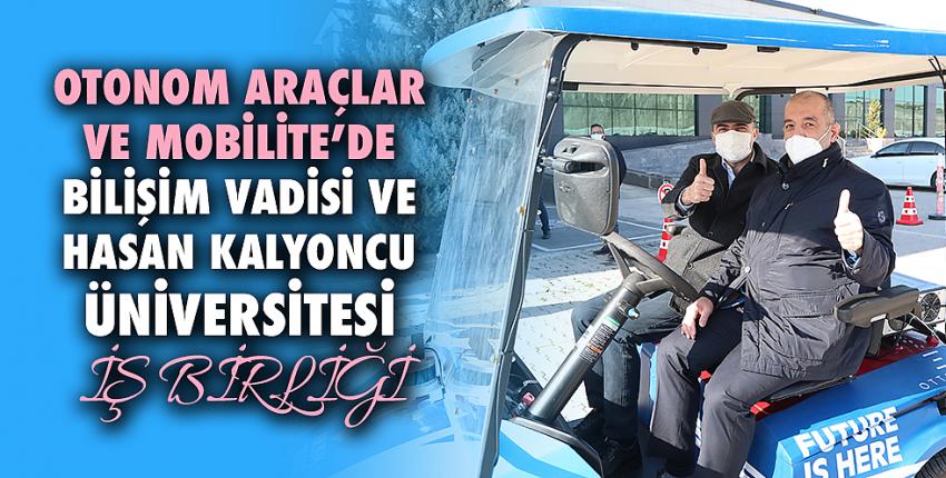 ‘Otonom Araçlar ve Mobilite’de Bilişim Vadisi ve Hasan Kalyoncu Üniversitesi İş birliği