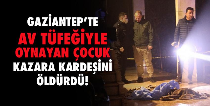 Av tüfeğiyle oynayan çocuk kazara kardeşini öldürdü