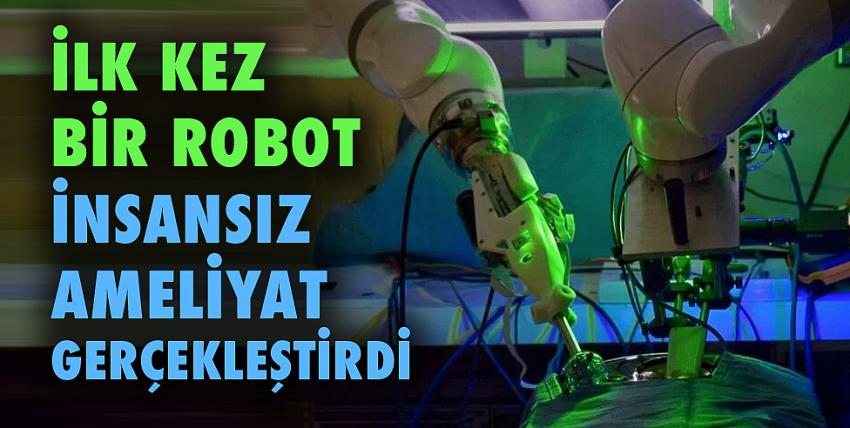 İlk kez bir robot insansız ameliyat gerçekleştirdi