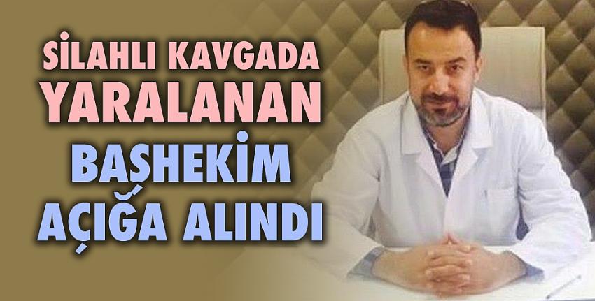 Silahlı kavgada yaralanan başhekim açığa alındı