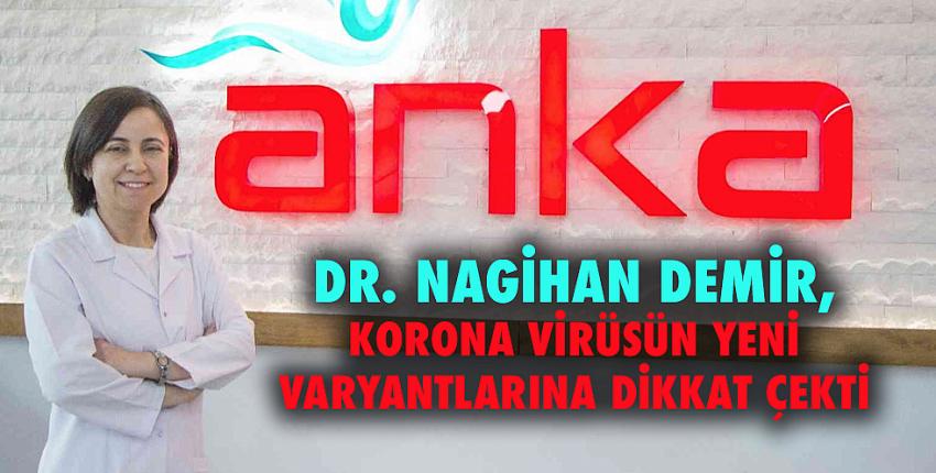 Dr. Nagihan Demir, korona virüsün yeni varyantlarına dikkat çekti