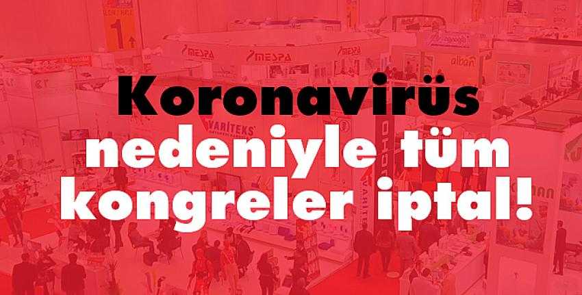 Koronavirüs nedeniyle tüm kongreler iptal!