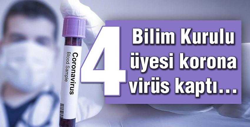 4 Bilim Kurulu üyesi virüs kaptı