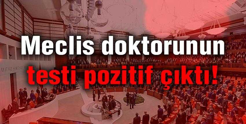 Meclis doktorunun testi pozitif çıktı!