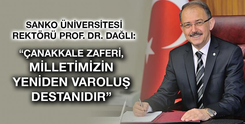 Rektör Dağlı: “Çanakkale Zaferi, Milletimizin Yeniden Varoluş Destanıdır”