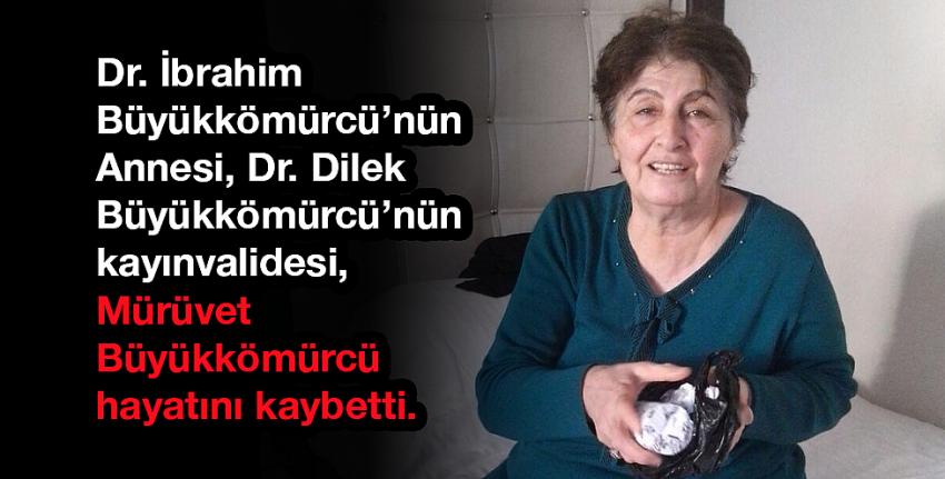 Mürüvet Büyükkömürcü hayatını kaybetti