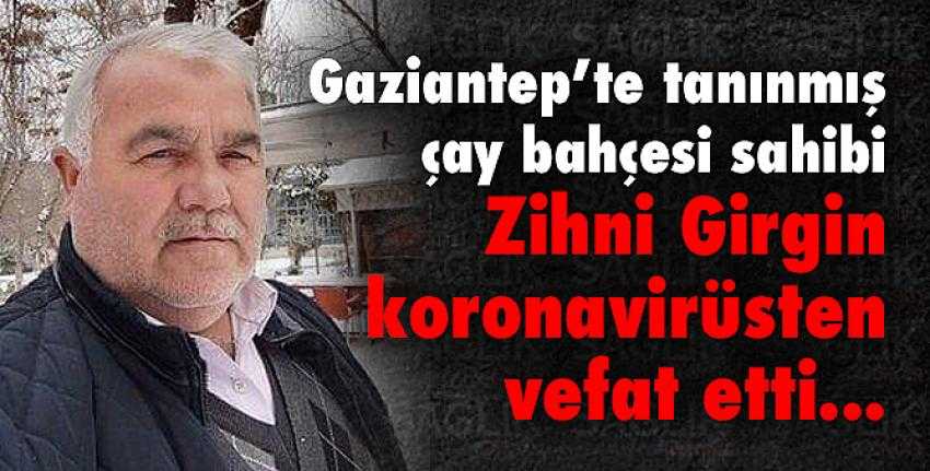 Gaziantep’in tanınmış çay bahçesi sahibi korona kurbanı!